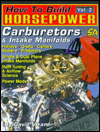 How to Build Horsepower Volume 2: Carburetors and Intake Manifolds